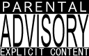 PARENTAL ADVISORY EXPLICIT CONTENT